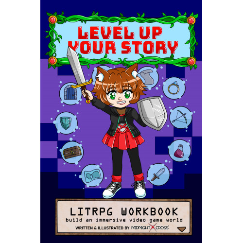 LEVEL UP YOUR STORY LitRPG Workbook: Build An Immersive Video Game World LEVEL UP YOUR STORY LitRPG Workbook: Build An Immersive Video Game World